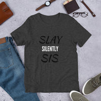 Slay Silently Sis Unisex T-Shirt