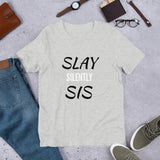 Slay Silently Sis Unisex T-Shirt