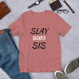 Slay Silently Sis Unisex T-Shirt